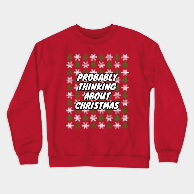 Probably Thinking About Christmas Crewneck Sweatshirt by LunaMay